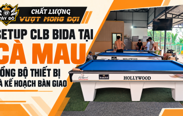 Setup CLB Bida Tại Cà Mau – Đồng Bộ Thiết Bị Và Kế Hoạch Bàn Giao