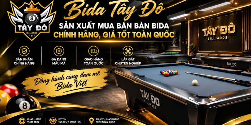 Bida Tây Đô – Sản Xuất  Mua Bán Bàn Bida Chính Hãng, Giá Tốt Toàn Quốc